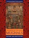 The Empire of the Great Mughals: History, Art and Culture
