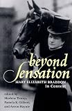 Beyond Sensation: Mary Elizabeth Braddon in Context