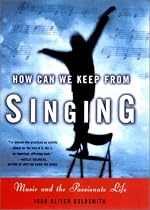 How Can We Keep From Singing: Music and the Passionate Life