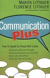 Communication Plus: How to Speak So People Will Listen