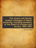 The alumni and former student catalogue of Miami university, including members of the Board of trust