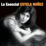 Estela Nuñez - Lo Esencial Estela Nuñez