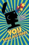 You and Your Big Ideas - A Resource Guide for Inventors, Innovators and Entrepreneurs
