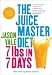 The Juice Master Diet: 7lbs in 7 Days
