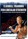 Clubbell Training For Circular Strength: An Ancient Tool for the Modern Athlete
