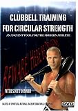 Clubbell Training For Circular Strength: An Ancient Tool for the Modern Athlete