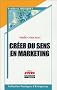 Cr�er du sens en marketing