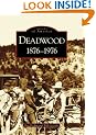 Deadwood: 1876-1976 (Images of America (Arcadia Publishing))
