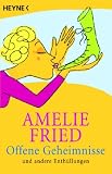 Offene Geheimnisse und andere Enth�llungen - Amelie Fried