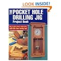 The Pocket Hole Drilling Jig Project Book: How to Make Strong, Simple Joints with This Time-saving Tool (Popular Woodworking)