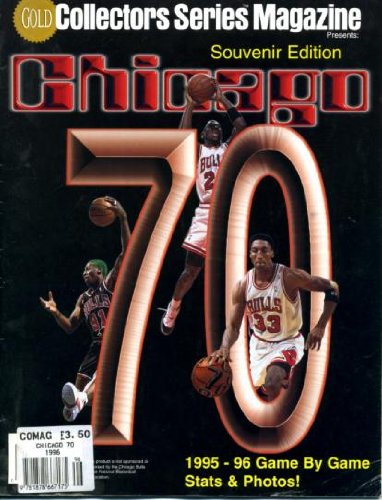 Chicago Bulls 70 Souvenir Edition 1995-96 Game By Game Stats and Photos, Michael Jordan, Scotty Pippen, Dennis Rodman, Phil Jackson