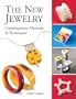 The New Jewelry: Contemporary Materials & Techniques (Arts and Crafts (Lark Books))