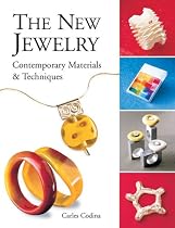 The New Jewelry: Contemporary Materials & Techniques (Arts and Crafts (Lark Books))