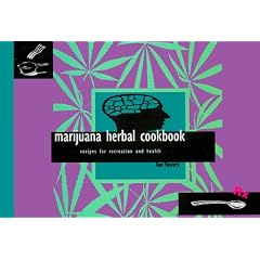 Marijuana Herbal Cookbook: Recipes for Recreation and Health