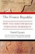Frozen Republic: How the Constitution is Paralyzing Democracy