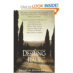 Desiring Italy: Women Writers Celebrate the Passions of a Country and Culture