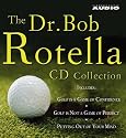 The Dr. Bob Rotella Collection: Includes "Golf is a Game of Confidence", "Golf is Not a Game of Perfect", "Putting Out of Your Mind", "The Golf of Your Dreams"
