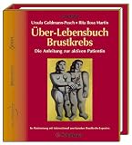&Uuml;ber-Lebensbuch Brustkrebs - Die Anleitung zur aktiven Patientin - Ursula Goldmann-Posch, Rita R. Martin
