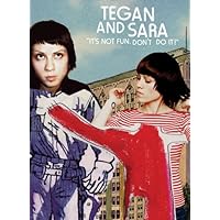 Tegan and Sara: It's Not Fun. Don't Do It (2006)