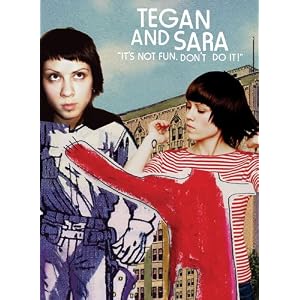 Tegan and Sara It's not Fun Don't Do it