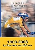 La saga du Tour de France : 1903-2003, le Tour fête ses 100 ans