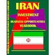 Iran Business and Investment Opportunities Yearbook by Ibp Usa and USA International Business Publications