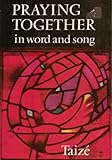 Praying together : in word and song
