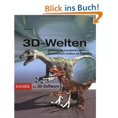 3D-Welten: Professionelle Animationen und fotorealistische Grafiken mit Raytracing