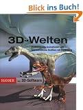 3D-Welten: Professionelle Animationen und fotorealistische Grafiken mit Raytracing