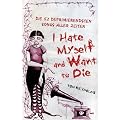 I Hate Myself And Want To Die. Die 52 deprimierendsten Songs aller Zeiten