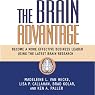The Brain Advantage: Become a More Effective Business Leader Using the Latest Brain Research
