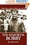 The Immortal Bobby: Bobby Jones and the Golden Age of Golf