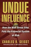 Review John Wiley & Sons  / Undue Influence: How the Wall Street Elite Puts the Financial System at Risk