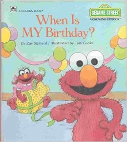 When Is My Birthday? (Sesame Street Growing Up): Ray Sipherd, Tom Cooke: 9780307120281: Amazon ...