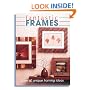 Fantastic Frames: Over 60 Unique Framing Ideas