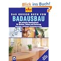 selbst ist der Mann. Das gro�e Buch vom Badausbau: Das aktuelle Standardwerk f�r Neubau, Umbau und Sanierung