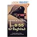 The 8:55 to Baghdad: From London to Iraq on the Trail of Agatha Christie and the Orient Express