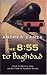 The 8:55 to Baghdad: From London to Iraq on the Trail of Agatha Christie