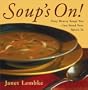 Soup's On!: Sixty Hearty Soups You Can Stand Your Spoon In