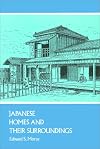 Japanese Homes and Their Surroundings (Kegan Paul Japan Library)
