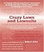 Crazy Laws And Lawsuits: A Collection of Bizarre Court Cases and Legal Rules