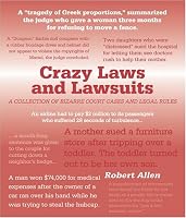 Crazy Laws and Lawsuits: A Collection of Bizarre Court Cases and Legal Rules