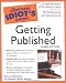 Complete Idiot's Guide to Getting Published, 3rd Ed (Complete Idiot's Guide to)