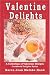 Valentine Delights Cookbook: A Collection of Valentine's Day Recipes (Cookbook Delights)