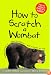 How to Scratch a Wombat