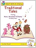 Traditional tales : creating music, movement & drama for early years