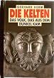 Die Kelten. Das Volk, das aus dem Dunkel kam