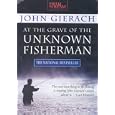 At the Grave of the Unknown Fisherman by John Gierach