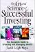 The Art and Science of Successful Investing: The Complete Guide to Creating and Managing Wealth cover image