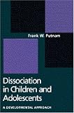 Dissociation in Children and Adolescents: A Developmental Approach